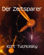 Cover-Bild zum Titel 'Der Zeitsparer' von 'Kurt Tucholsky'