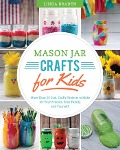 Cover-Bild zum Titel 'Mason Jar Crafts for Kids' von 'Linda Z. Braden'