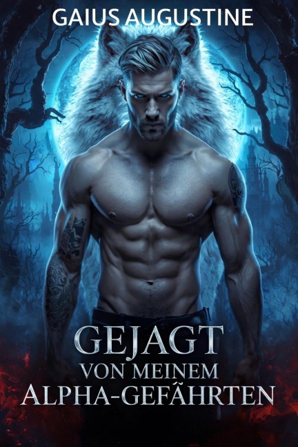 Gejagt von meinem Alpha-Gefährten - Gaius Augustine