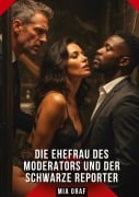 Cover-Bild zum Titel 'Die Ehefrau des Moderators und der schwarze Reporter' von 'Mia Graf'
