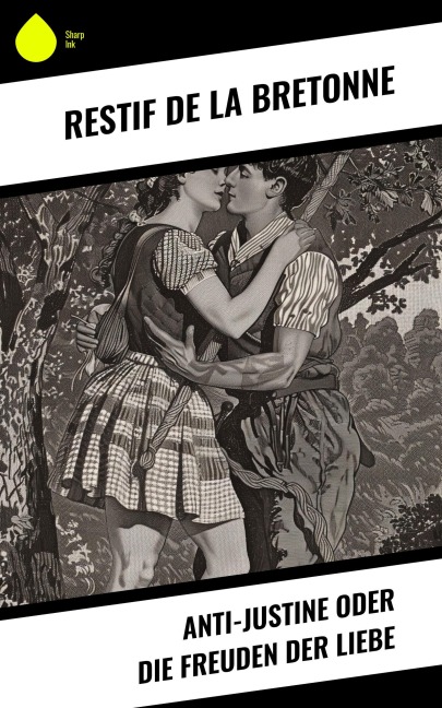 Anti-Justine oder die Freuden der Liebe - Restif De La Bretonne