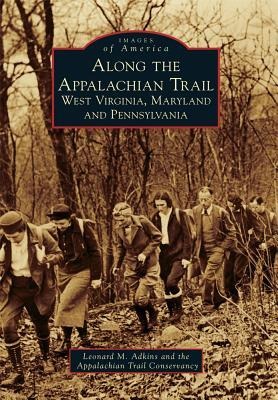 Along the Appalachian Trail - Leonard M Adkins