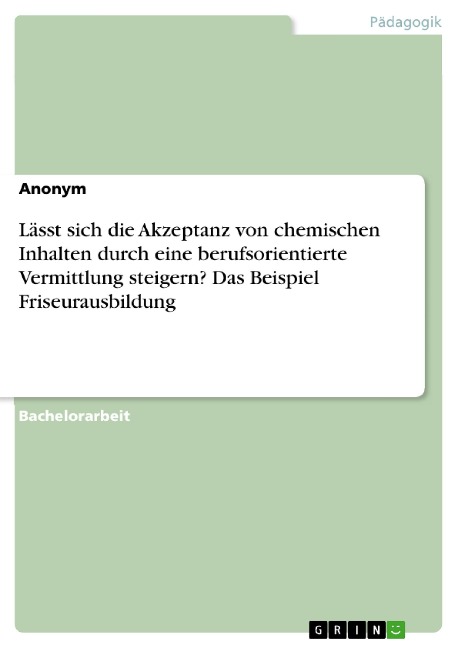 Lässt sich die Akzeptanz von chemischen Inhalten durch eine berufsorientierte Vermittlung steigern? Das Beispiel Friseurausbildung - 