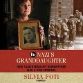 The Nazi's Granddaughter: How I Discovered My Grandfather Was a War Criminal - Silvia Foti