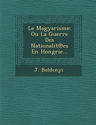 Le Magyarisme - J. Boldenyi