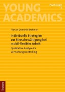 Cover-Bild zum Titel 'Individuelle Strategien zur Stressbewältigung bei mobil-flexibler Arbeit' von 'Florian Dominik Brehmer'