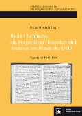 Cover-Bild zum Titel 'Rudolf Lehmann, ein bürgerlicher Historiker und Archivar am Rande der DDR' von ''