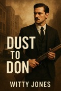 Cover-Bild zum Titel 'Dust To Don' von 'Witty Jones'