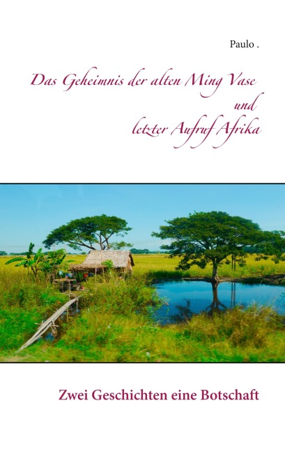 Das Geheimnis der alten Ming Vase und letzter Aufruf Afrika - Paulo