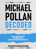 Michael Pollan Decoded - Take A Deep Dive Into The Mind Of The Nature And Culture Journalist - Success Decoded, Success Decoded