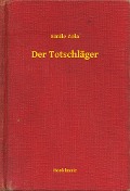 Cover-Bild zum Titel 'Der Totschläger' von 'Emile Zola'