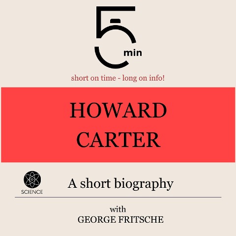 Howard Carter: A short biography - George Fritsche, Minute Biographies, Minutes
