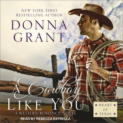 A Cowboy Like You Lib/E - Donna Grant