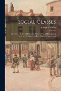 Social Classes: an Oration Delivered Before the General Union Philosophical Society of Dickinson College, Carlisle, Pennsylvania - George A. Coffey