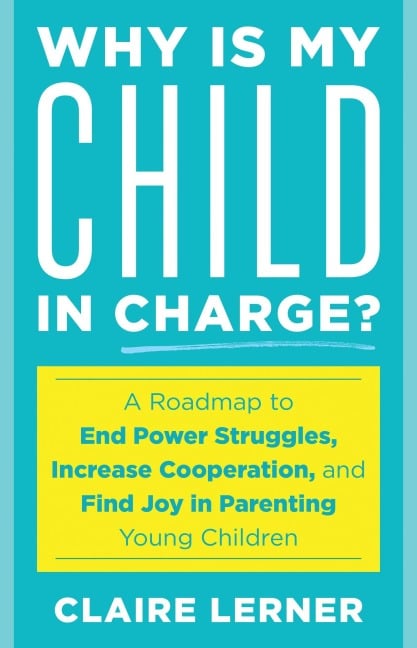 Why Is My Child in Charge? - Claire Lerner