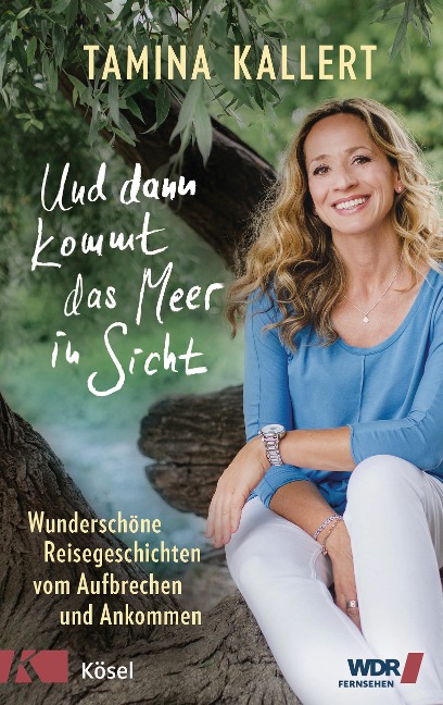 Und dann kommt das Meer in Sicht - Tamina Kallert