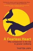 Cover-Bild zum Titel 'A Fearless Heart' von 'Thupten Jinpa'