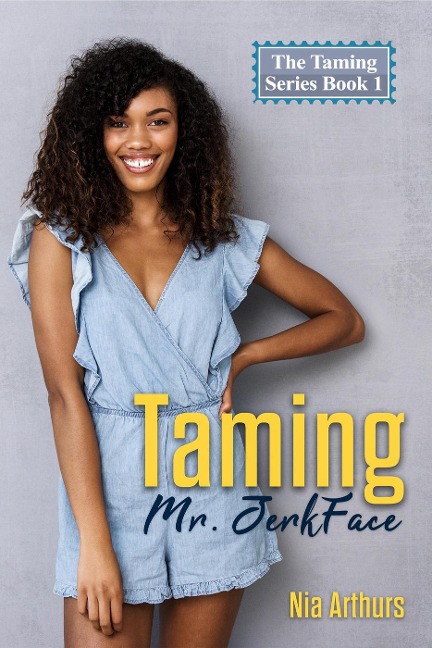 Taming Mr. Jerkface (The Taming Series, #1) - Nia Arthurs