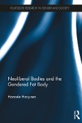 Cover-Bild zum Titel 'Neoliberal Bodies and the Gendered Fat Body' von 'Hannele Harjunen'