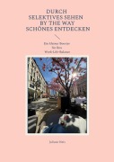 Cover-Bild zum Titel 'Durch selektives Sehen by the way Schönes entdecken' von 'Juliane Neis'