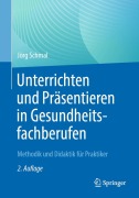 Cover-Bild zum Titel 'Unterrichten und Präsentieren in Gesundheitsfachberufen' von 'Jörg Schmal'