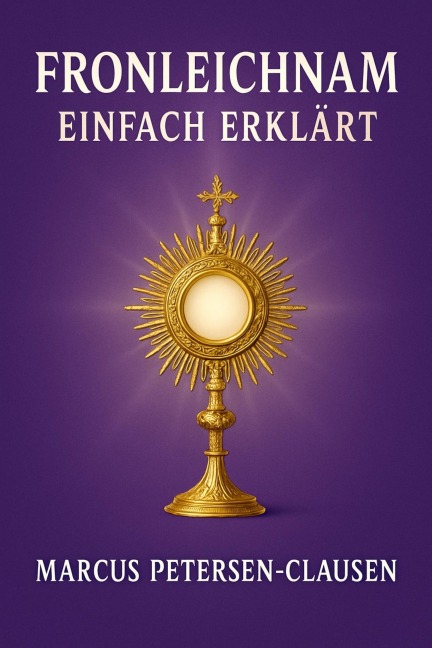 Fronleichnam einfach erklärt - Marcus PC Petersen - Clausen