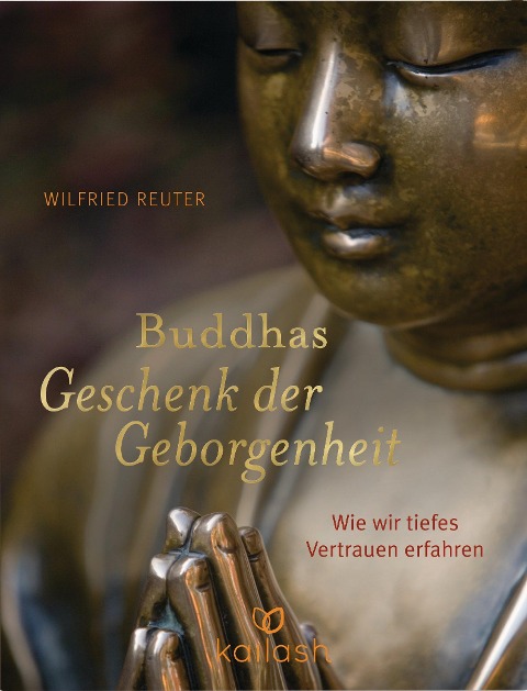 Buddhas Geschenk der Geborgenheit - Wilfried Reuter