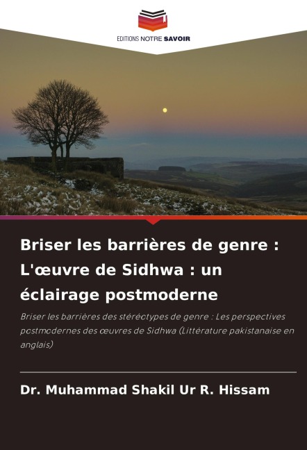 Briser les barrières de genre : L'¿uvre de Sidhwa : un éclairage postmoderne - Muhammad Shakil Ur R. Hissam