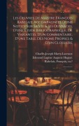 Cover-Bild zum Titel 'Les oeuvres de maistre François Rabelais; accompagnées d'une notice sur sa vie & ses ouvrages, d'une étude bibliographique, de variantes, d'un comment' von 'François Rabelais, Charles Joseph Marty-Laveaux, Edmond Eugène Auguste Huguet'