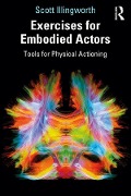 Cover-Bild zum Titel 'Exercises for Embodied Actors' von 'Scott Illingworth'