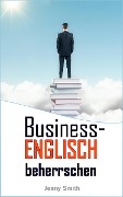 Cover-Bild zum Titel 'Business-Englisch beherrschen.' von 'Jenny Smith'