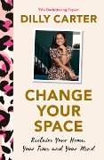 Cover-Bild zum Titel 'Change Your Space' von 'Dilly Carter'