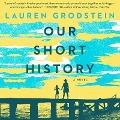Cover-Bild zum Titel 'Our Short History Lib/E' von 'Lauren Grodstein'