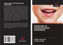 Cover-Bild zum Titel 'ESTETYKA W STOMATOLOGII DZIECI¿CEJ' von 'Mridula Goswami, Archana Singh'