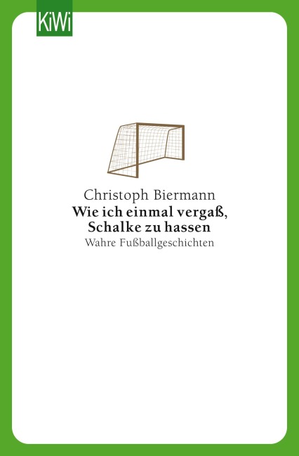 Wie ich einmal vergaß, Schalke zu hassen - Christoph Biermann