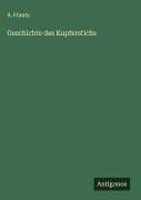 Cover-Bild zum Titel 'Geschichte des Kupferstichs' von 'A. Frantz'