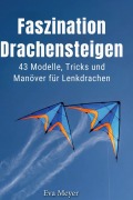Cover-Bild zum Titel 'Faszination Drachensteigen' von 'Eva Meyer'