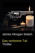 Cover-Bild zum Titel 'Das verlorene Tal: Thriller' von 'James Morgan Walsh'