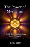 Cover-Bild zum Titel 'The Power of Mysticism' von 'Louis Sefer'