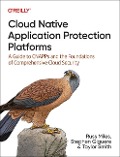 Cloud Native Application Protection Platforms - Russ Miles, Stephen Giguere, Taylor Smith