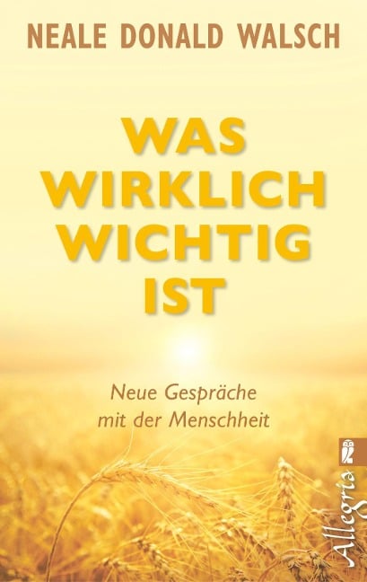 Was wirklich wichtig ist - Neale Donald Walsch