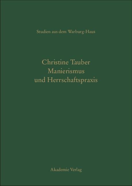 Manierismus und Herrschaftspraxis - Christine Tauber