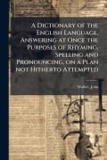 Cover-Bild zum Titel 'A Dictionary of the English Language, Answering at Once the Purposes of Rhyming, Spelling and Pronouncing, on a Plan not Hitherto Attempted' von 'John Walker'