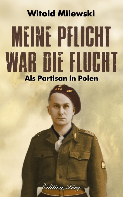 Meine Pflicht war die Flucht - Witold Milewski