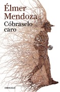 Cover-Bild zum Titel 'Cóbraselo Caro' von 'Elmer Mendoza'