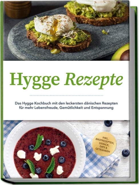 Hygge Rezepte: Das Hygge Kochbuch mit den leckersten dänischen Rezepten für mehr Lebensfreude, Gemütlichkeit und Entspannung - inkl. Brotrezepten, Gebäck, Dips & Getränken - Clara Weidmann