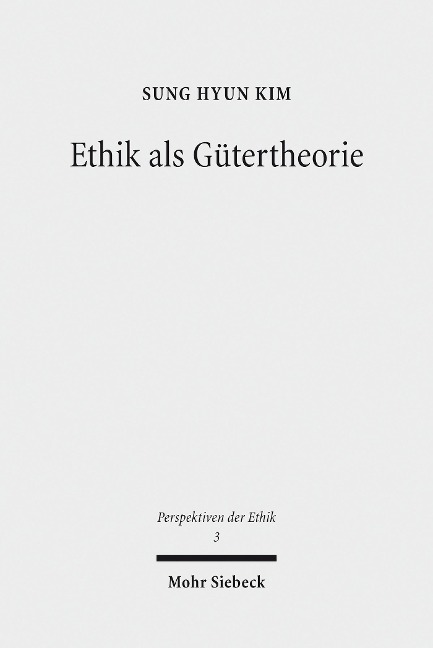 Ethik als Gütertheorie - Sung Hyun Kim