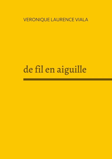 de fil en aiguille - Véronique Laurence Viala