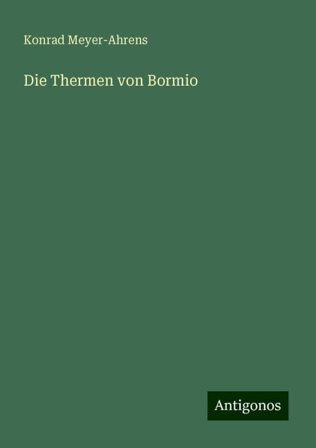 Die Thermen von Bormio - Konrad Meyer-Ahrens