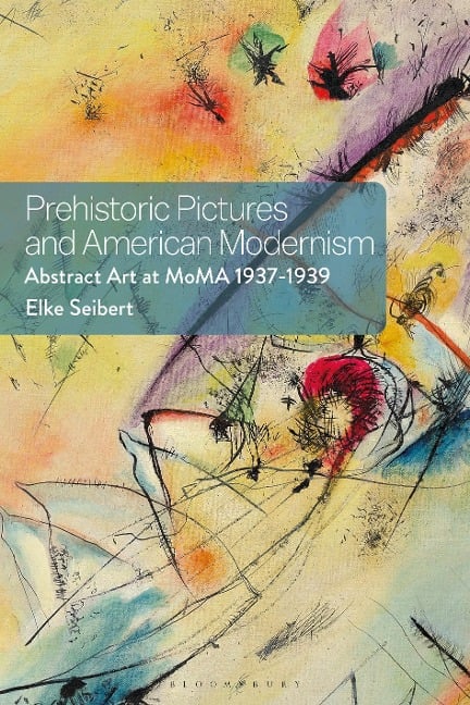 Prehistoric Pictures and American Modernism - Elke Seibert